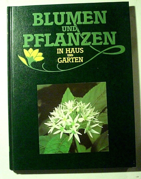 Blumen und Pflanzen in Haus und Garten (ABE - ANE)